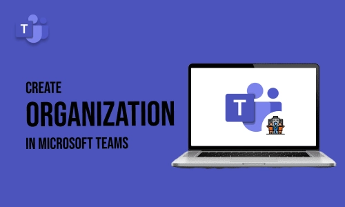 How to Create Organization in Microsoft Teams
